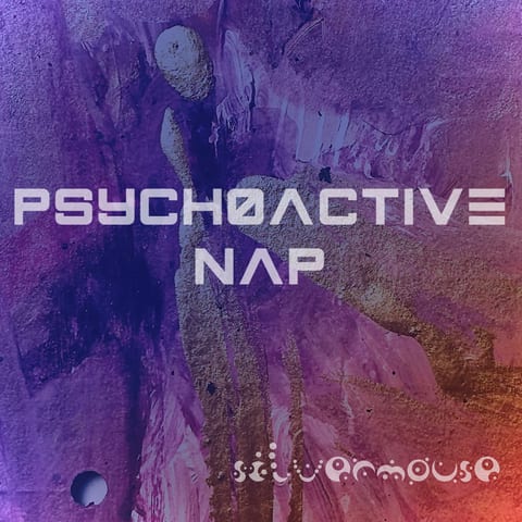Psychoactive Nap